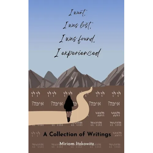 I went, I was lost, I was found, I experienced - Paperback