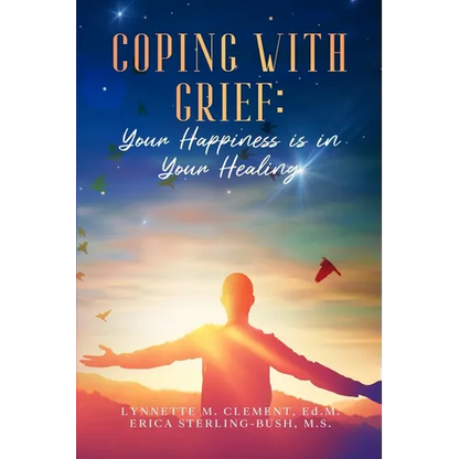 Coping With Grief: Your Happiness Is In Your Healing - Paperback