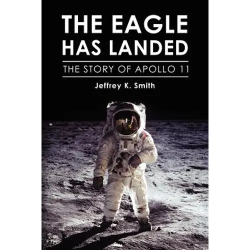 The Eagle Has Landed: The Story of Apollo 11 - Paperback