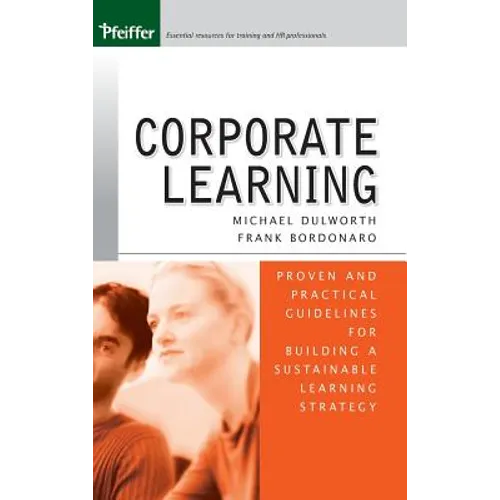 Corporate Learning: Proven and Practical Guidelines for Building a Sustainable Learning Strategy - Hardcover