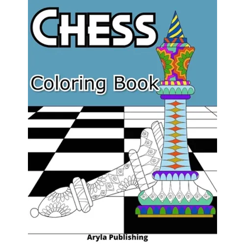 Chess Coloring Book: Adult Teen Colouring Page Fun Stress Relief Relaxation and Escape - Paperback