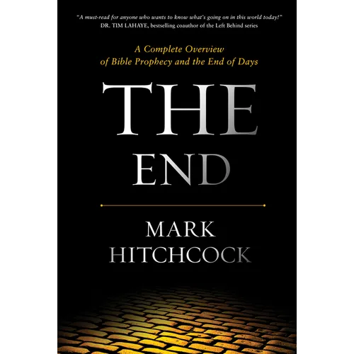 The End: A Complete Overview of Bible Prophecy and the End of Days - Hardcover