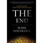 The End: A Complete Overview of Bible Prophecy and the End of Days - Hardcover