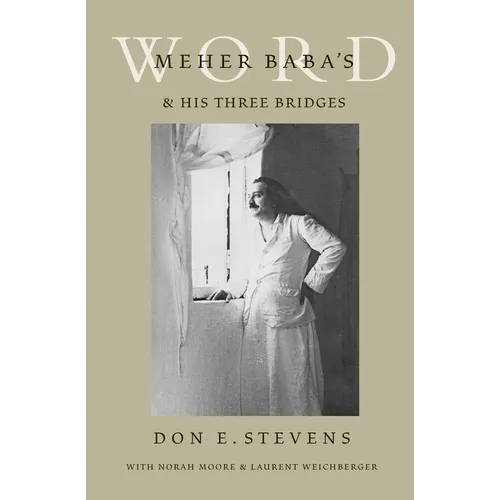 Meher Baba's Word & His Three Bridges - Paperback