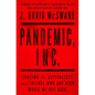 Pandemic, Inc.: Chasing the Capitalists and Thieves Who Got Rich While We Got Sick - Paperback