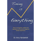 Timing Is Everything - How to Recognize, Predict and Capitalize on the Seven Stages All Trends Experience [Paperback] - Paperback