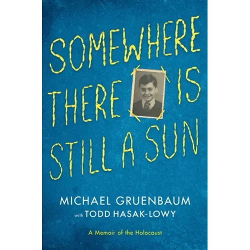 Somewhere There Is Still a Sun: A Memoir of the Holocaust - Hardcover