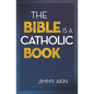 Bible Is a Catholic Book - Paperback