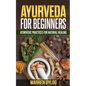 Ayurveda for Beginners: Ayurvedic Practices for Natural Healing - Paperback