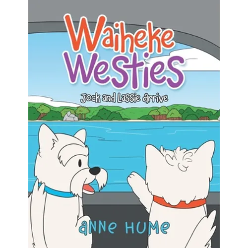 Waiheke Westies: Jock and Lassie Arrive - Paperback