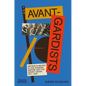 The Avant-Gardists: Artists in Revolt in the Russian Empire and the Soviet Union 1917-1935 - Hardcover