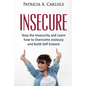 Insecure: Stop the Insecurity and Learn How to Overcome Jealousy and build Self Esteem - Paperback