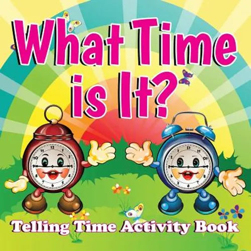 What Time is It?: Telling Time Activity Book - Paperback
