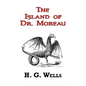 The Island of Dr. Moreau - The Classic Tale by H. G. Wells - Paperback