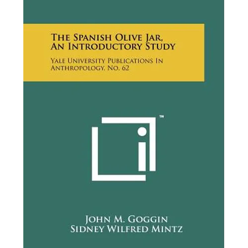 The Spanish Olive Jar, An Introductory Study: Yale University Publications In Anthropology, No. 62 - Paperback