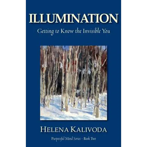 Illumination, Getting to Know the Invisible You (Purposeful Mind Series - Book Two) - Paperback