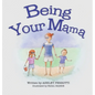 Being Your Mama - Hardcover