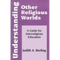 Understanding Other Religious Worlds: A Guide for Interreligious Education - Paperback