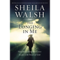 The Longing in Me: How Everything You Crave Leads to the Heart of God - Paperback