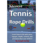 Advanced Tennis Rope Drills: Learn how to improve your spin, control, depth, and power on the court! - Paperback