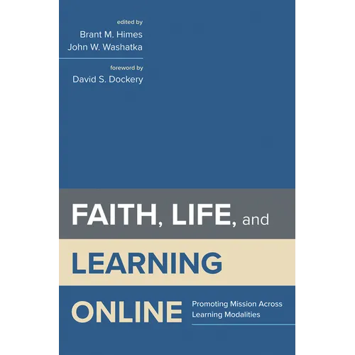Faith, Life, and Learning Online: Promoting Mission Across Learning Modalities - Paperback