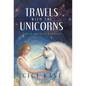 Travels with the Unicorns: Their Untold Stories - Hardcover