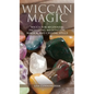 Wiccan Magic: Wicca For Beginners including Meditation, Magick and Crystal Spells - Hardcover