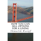 How You Can Sell Options For a Living: A Practical Guide On How To Extract Income From The Markets - Paperback