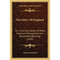 The Glory Of England: Or A True Description Of Many Excellent Prerogatives And Remarkable Blessings (1620) - Paperback