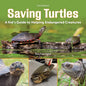 Saving Turtles: A Kid's Guide to Helping Endangered Creatures - Paperback