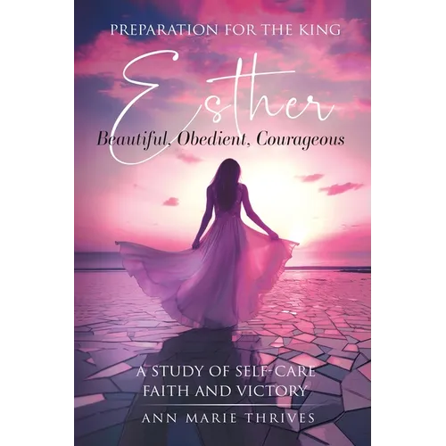 Preparation for the King: Esther - A Study Of Self-Care, Faith and Victory - Paperback