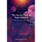 The Secret Path to Supernatural: fabricate your own reality - Paperback