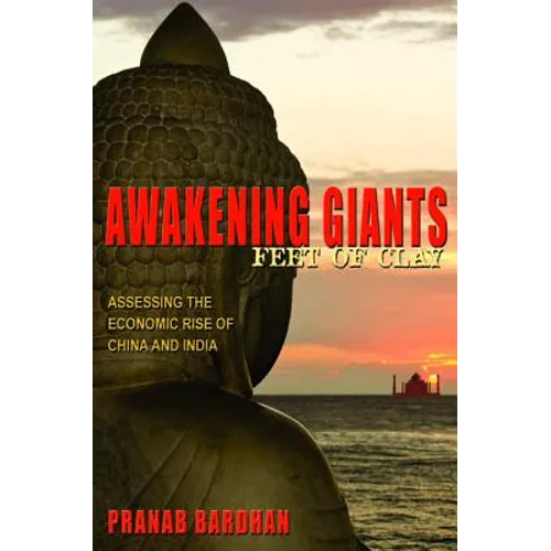 Awakening Giants, Feet of Clay: Assessing the Economic Rise of China and India - Paperback
