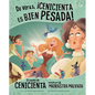 de Veras, ¡Cenicienta Es Bien Pesada!: El Cuento de Cenicienta Contado Por La Madrastra Malvada - Paperback