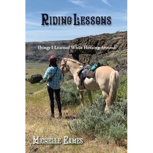 Riding Lessons: Things I Learned While Horsing Around - Paperback