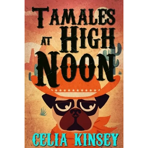 Tamales at High Noon: A Little Tombstone Cozy Mystery - Paperback