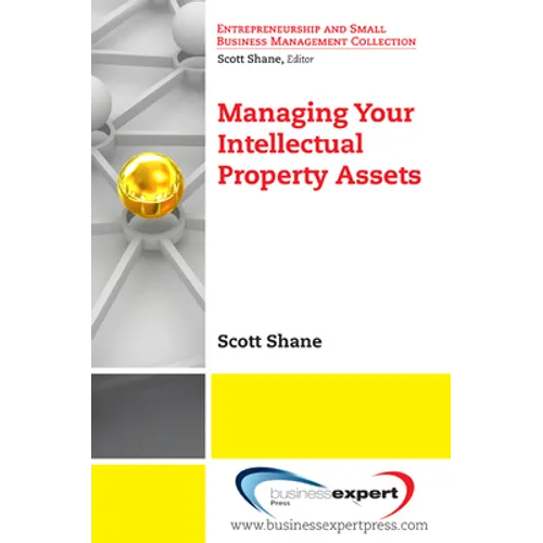 Managing Your Intellectual Property Assets - Paperback