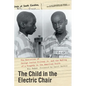 The Child in the Electric Chair: The Execution of George Junius Stinney Jr. and the Making of a Tragedy in the American South - Hardcover