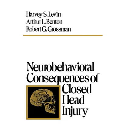 Neurobehavioral Consequences of Closed Head Injury - Hardcover