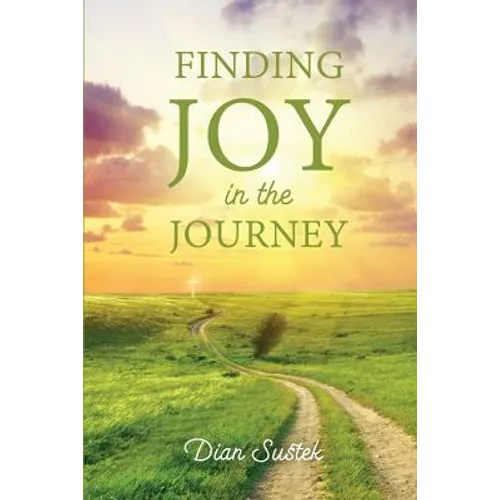 Finding Joy in the Journey: Celebrating Faith Despite Circumstances - Paperback