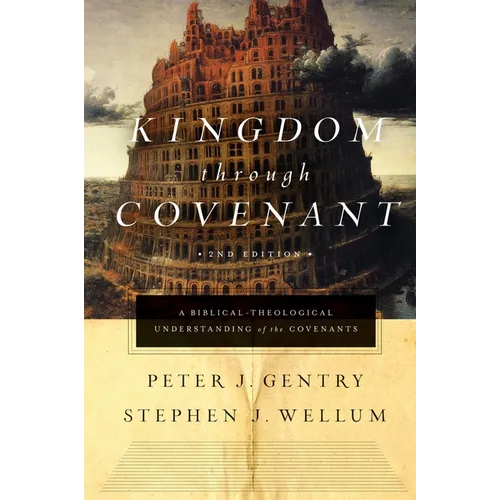 Kingdom Through Covenant: A Biblical-Theological Understanding of the Covenants (Second Edition) - Hardcover