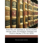 Poetry of America: Selections from One Hundred American Poets from 1776 to 1876 - Paperback