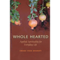Whole Hearted: Applied Spirituality for Everyday Life - Paperback