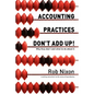 Accounting Practices Don't Add Up!: Why they don't and what to do about it - Paperback