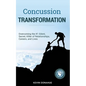 Concussion Transformation: Overcoming the #1 Silent, Secret Killer of Relationships, Careers, and Lives - Paperback