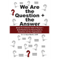 We Are the Question + the Answer: Break the Collective Habit of Racism + Build Resilience for Racial Equity in Ourselves and Our Organizations - Paperback