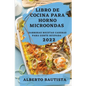 Libro de Cocina Para Horno Microondas 2022: Sabrosas Recetas Caseras Para Gente Ocupada - Paperback