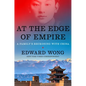 At the Edge of Empire: A Family's Reckoning with China - Hardcover