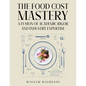 The Food Cost Mastery: Fusion of Academic Rigor and Industry Expertise - Paperback