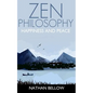 Zen Philosophy: A Practical Guide to Happiness and Peace: Zen Mind: Zen Meditation - Paperback